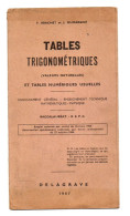 Tables Trigonométriques (valeurs Naturelles) Et Tables Numériques Usuelles Baccalauréat - B.E.P.C. Delagrave 1967 - 12-18 Years Old