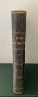 LIVRE RARE ANCIEN Relié Cuir 1840 " LIVRE DE POSTE " Avec Tableau Des Paquebots De La Méditerranée...COLLECTION BAUDOT - Philatélie Et Histoire Postale