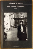 # Silvana La Spina - Uno Sbirro Femmina - Mondadori 2007 1° Ediz. Come Nuovo - Novelle, Racconti