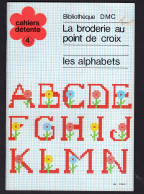 Bibliothèque DMC - LA BRODERIE AU POINT DE CROIX - Les Alphabets - Stickarbeiten