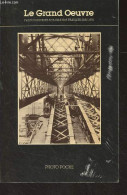 Le Grand Oeuvre, Photographies Des Grands Travaux, 1860-1900 - Collection "Photo Poche" N°11 - Collectif - 1984 - Fotografía