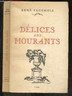 Delices Des Mourants - Poesies - Edition Revue Et Corrigee - FAUCHOIS RENE - 1946 - Autres & Non Classés