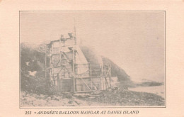 EXPEDITION S.A. ANDREE - BALLOON HANGAR At DANES ISLAND- CARTE éditeur "CD" USA N° 253 - édition Années 50 - (9x14cm) - Missions