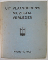 Uit Vlaanderen 's Muzikaal Verleden Door André M Pols 1936 ° Antwerpen + Kalmpthout Muziek Musicologie Cultuur Componist - Historia