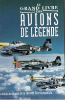 Collectif. Le Grand Livre Des Avions De Légende - Flugzeuge