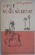 OVER VOLKSKUNST Door Dr. K.C. Peeters 1956 Kunst Volkskunde Heemkunde Folklore - Histoire