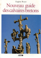 LE NOUVEAU GUIDE DES CALVAIRES BRETONS Par Eugène Royer  -  Très Nombreuses Illustrations - Bretagne