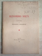 Ad Alessandro Volta Canzone Di Bernardo Arnaboldi 1899 Autografo Volta A Vittore Bellio Rettore Università Di Pavia - Geschichte, Biographie, Philosophie