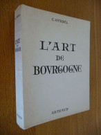 L'ART De BOURGOGNE Par Charles Oursel (1958) Ouvrage Orné De 254 Héliogravures - Bourgogne