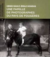 Henri Rault, Émile Houdus Une Famille De Photographes Du Pays De Fougères (35) (ISBN 9782365100083) - Bretagne