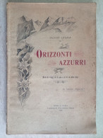 Silvio Lesna Orizzonti Azzurri Note Viaggi Al Di Qua E Al Di Là Delle Alpi Mosso Santa Maria 1909 Biellese - Histoire, Biographie, Philosophie