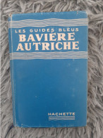 LES GUIDES BLEUS BAVIERE AUTRICHE HACHETTE ART CARTE VILLE CULTURE DECOUVERTE - Cartes/Atlas