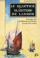 Le Quartier Maritime De Lannion - Contribution à L'histoire Des Pêches En Baie De Lannion. - Roignant Jacques - 1992 - Bretagne