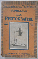 LA PHOTOGRAPHIE Pr R. Milliaud - Hachette 161 Gravures Copyright 1924 Objectif Lumière Obturateur Appareils Stéréoscopie - Fotografie