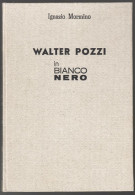 LIBRO DI IGNAZIO MORMINO - IL PITTORE  WALTER POZZI (BERGAMO 1911 - MILANO 1989 ) - 1983 - ED. BRIXIA MILANO (STAMP322) - Geschichte, Biographie, Philosophie