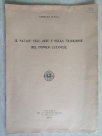 Carmelina Naselli - Il Natale Nell'arte E Nella Tradizione Del Popolo Catanese Est Il Popolo Di Sicilia Catania 1931 - Histoire, Biographie, Philosophie