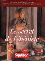 Le Secret De L'ébéniste - Conseils, Méthodes & Astuces Pour La Restauration & L'entretien Des Meubles. - Collectif - 0 - Decorazione Di Interni