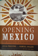 Opening Mexico; Making Of A Democracy - Preston & Dillon - America Centrale