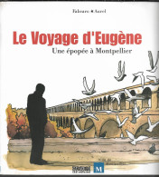 MONTPELLIER LE VOYAGE D'EUGENE  UNE EPOPEE A MONTPELLIER - Languedoc-Roussillon