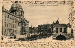 T2 1903 Berlin, Königl. Schloss Mit Kaiser Wilhelm Denkmal / Royal Castle, Monument - Zonder Classificatie