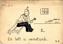 T3 1942 Ez Lett A Vesztünk... Kézzel Rajzolt Katonai Humor Képeslap / Hungarian Hand-drawn Military Humour Art Postcard  - Unclassified