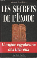 Les Secrets De L'exode - L'origine égyptienne Des Hébreux - Dédicacé Par Roger Sabbah. - Sabbah Roger Et Messod - 2000 - Livres Dédicacés