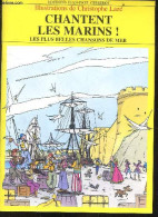 Chantent Les Marins ! Les Plus Belles Chansons De Mer - Traditions De La Marine - LAZE CHRISOTPHE (illustrations) - Coll - Música