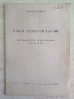 Mezzo Secolo Di Lavoro Bibliografia Di Tutte Le Mie Pubblicazioni Autografo Manfredi Porena Tipografia Contessa Napoli - History, Biography, Philosophy