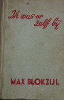 Ik Was Er Zelf Bij - Door Max Blokzijl - 1942 - Oa Over Hitlerjugend - Weltkrieg 1939-45