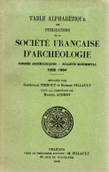 TABLE ALPHABETIQUE DES PUBLICATIONS DE LA SOCIETE FRANCAISE D' ARCHEOLOGIE  -  1926 - 1954 - Archäologie