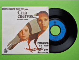 27/ Disque Vinyle 45 Tours - Film CRIA CUERVOS Porque Te Vas Par JEANETTE - Très Bon état - 1974 - Filmmusik