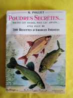 M POLLET POUDRES SECRETES TOUTES LES ESCHES , TOUS LES APPATS PLUS DE 700 RECETTES D'AMORCES INEDITES 5 SCANS - Chasse/Pêche