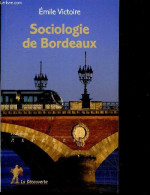 Sociologie De Bordeaux - Collection Repères Sociologie N°492 - Victoire Emile - 2007 - Aquitaine