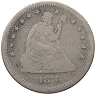 UNITED STATES OF AMERICA QUARTER 1876 S SEATED LIBERTY #t072 0545 - 1838-1891: Seated Liberty