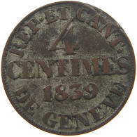 SWITZERLAND GENF GENEVE 4 CENTIMES 1839  #t070 0579 - Autres & Non Classés