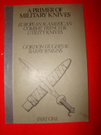 A PRIMER MILITARY KNIVES " Eurropean & Americn Combat Trench & Utility Knves " Par Gordon Hugues & Barry Jenkins Vol.1 - Engels