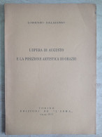 L'opera Di Augusto E La Posizione Artistica Di Orazio Autografo Lorenzo Dalmasso Torino Edizioni De L'Erma 1934 - Geschiedenis, Biografie, Filosofie