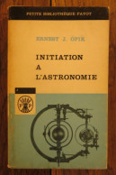 Initiation à L'astronomie De Ernest J. Opik. Collection "Petite Bibliothèque Payot", N° 68. 1964 - Astronomía