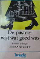 De Pastoor Wist Wat Goed Was - Bouwen In België - Door Johan Struyve - Stadsplanning En Ruimtelijke Ordening - Storia