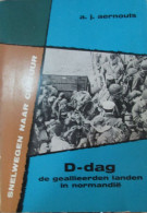 D-day - De Geallieerden Landen In Normandië - Door A. Aernouts - 1962 - War 1939-45