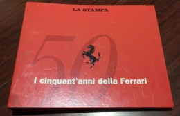 FERRARI "I CINQUANT'ANNI DELLA FERRARI" LA STAMPA - Sonstige & Ohne Zuordnung