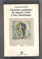 FERRAROTTI "IL PENSIERO SOCIOLOGICO DA AUGUSTE CONTE A MAX HORKHEIMER" Mondadori - Andere & Zonder Classificatie