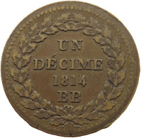 FRANCE DECIME 1814 BB Napoleon I. (1804-1814, 1815) DECIME 1814 BB WITHOUT DOTS AFTER DATE #t058 0013 - Otros & Sin Clasificación