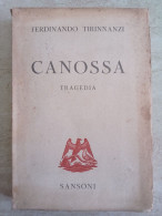 Ferdinando Tirinnanzi Canossa Tragedia Introduzione Di Giovanni Papini 1942 Edizione Numerata - Erzählungen, Kurzgeschichten