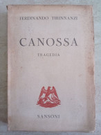 Ferdinando Tirinnanzi Canossa Tragedia Introduzione Di Giovanni Papini 1942 Edizione Numerata - Tales & Short Stories