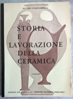 Alvaro Ciancamerla - Storia E Lavorazione Della Ceramica - Editrice San Marco Trescore Balneario - Arts, Antiquity