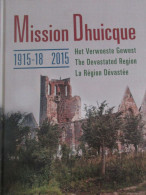 Mission Dhuicque - 1915-18  -  2015 - Het Verwoeste Gewest - The Devasted Region.- La Région Dévastée - War 1914-18