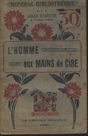 J CLARETIE - L'HOMME AUX MAINS DE CIRE - LIBRAIRIE MONDIALE  - Sans Date - Fantásticos