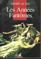 A  LE GAL - LES ANNEES FANTÔMES - L'ANCRE DE MARINE - 1998 - Fantastique