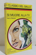 I116873 Classici Giallo Mondadori 140 - Harry Olesker - Si Muore Alla TV - 1972 - Policíacos Y Suspenso